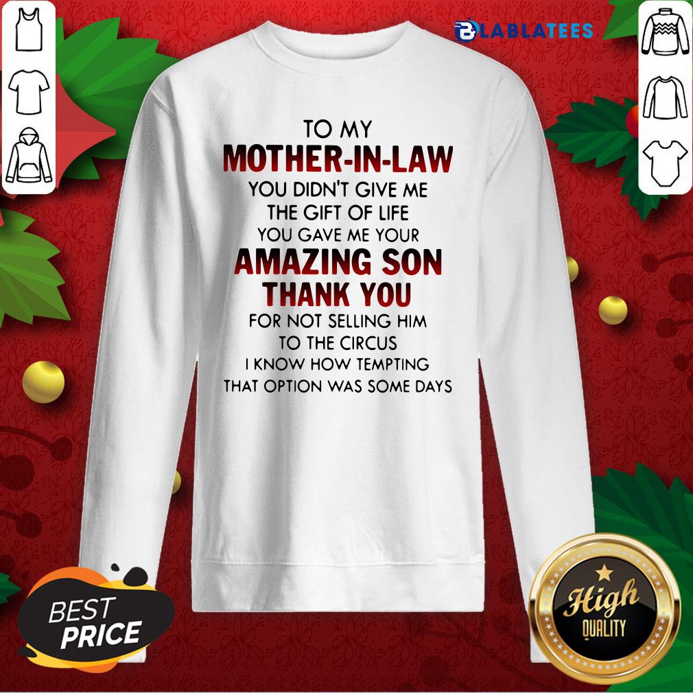 Funny To My Mother In Law You Didn't Give Me The Gift Of Life You Gave Me Your Amazing Son Thank You Shirt - Image 2