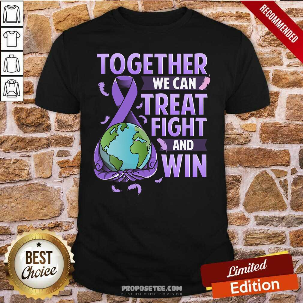 Funny Together We Can Treat Fight And Win World Cancer Day Cancer Awareness Fight Against Cancer Shirt