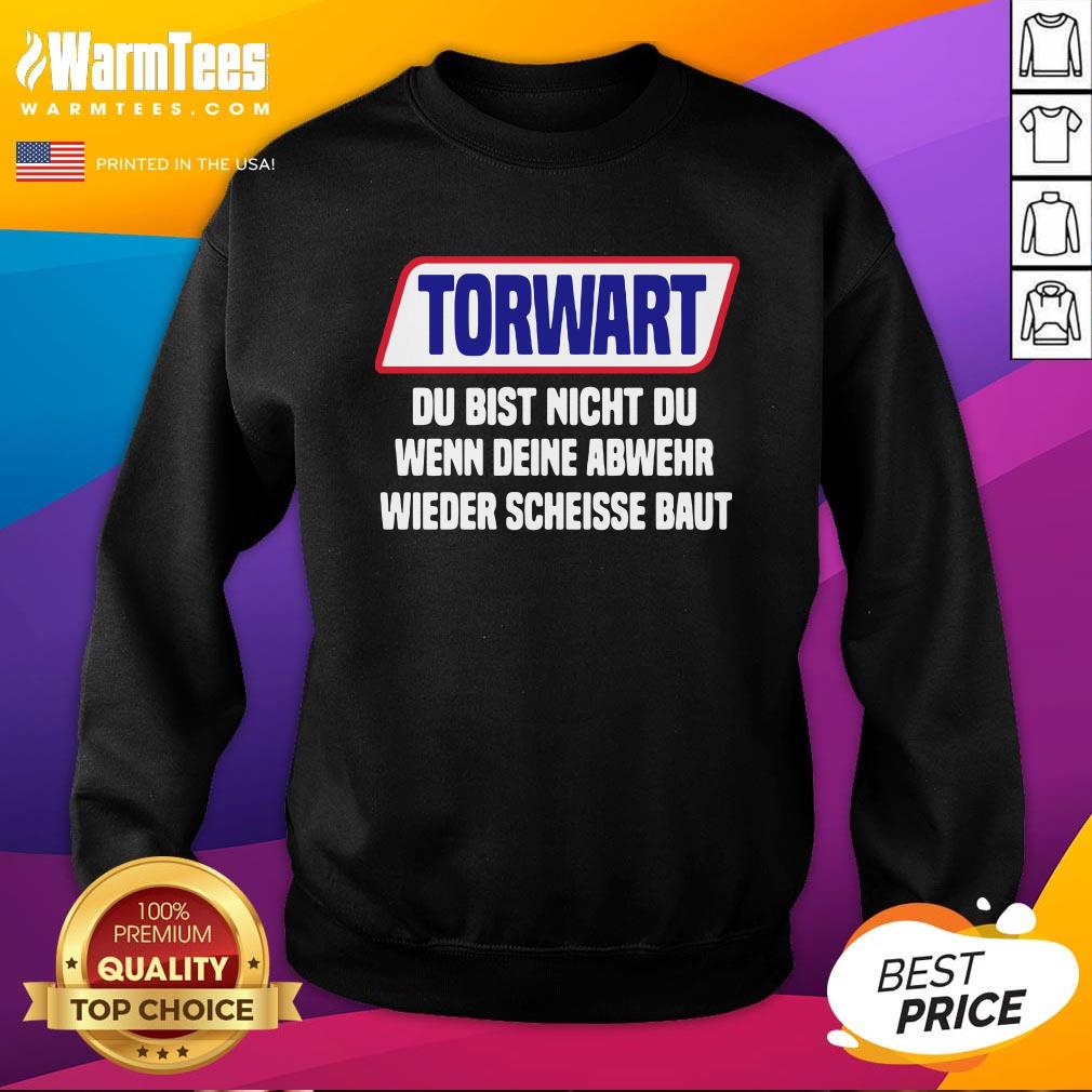 Funny Torwart Du Bist Nicht Du Wenn Deine Abwehr Wieder Scheisse Baut Shirt - Image 4
