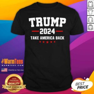 Funny Trump 2024 Take America Back Election Politics The Return Shirt
