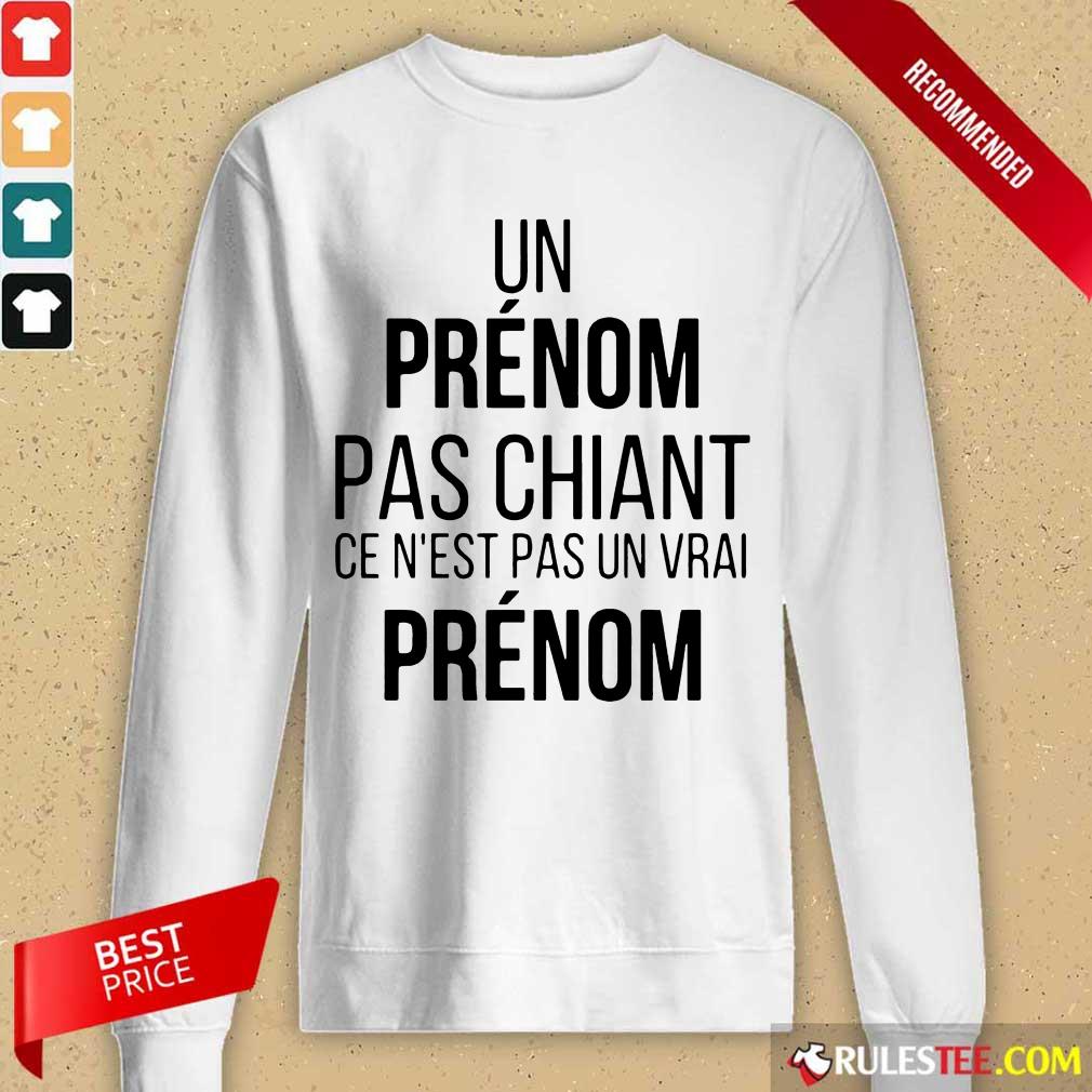 Funny Un Prenom Pas Chiant Ce N Est Pas Un Vrai Prenom Shirt - Image 2