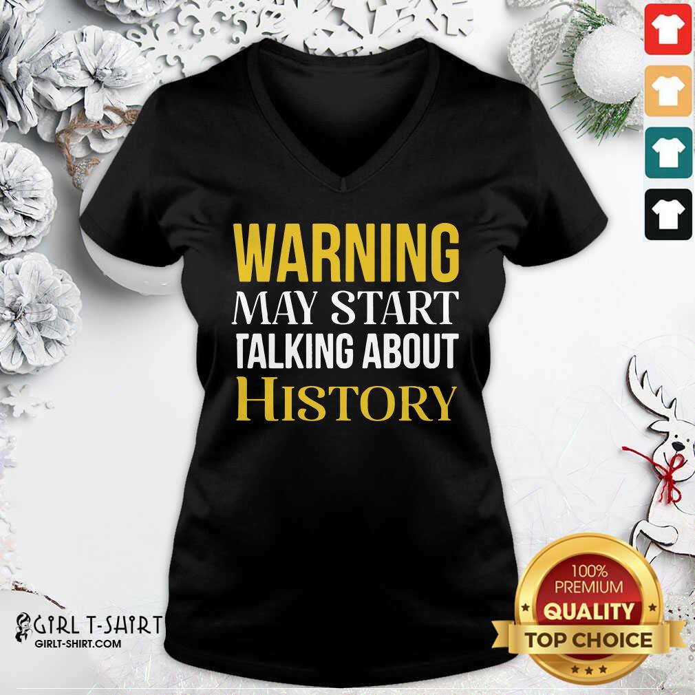 Funny Warning May Start Talking About History Shirt - Image 3