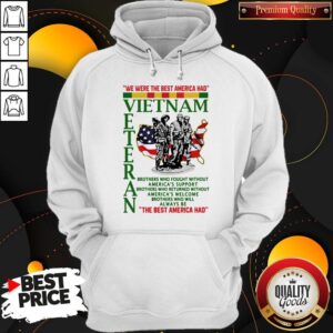 Alternative view of Funny We Were The Best America Had Vietnam Veteran The Best America Had Shirt