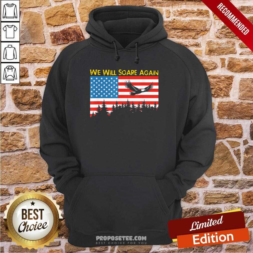 Funny We Will Soare Again American Flag Shirt - Image 5