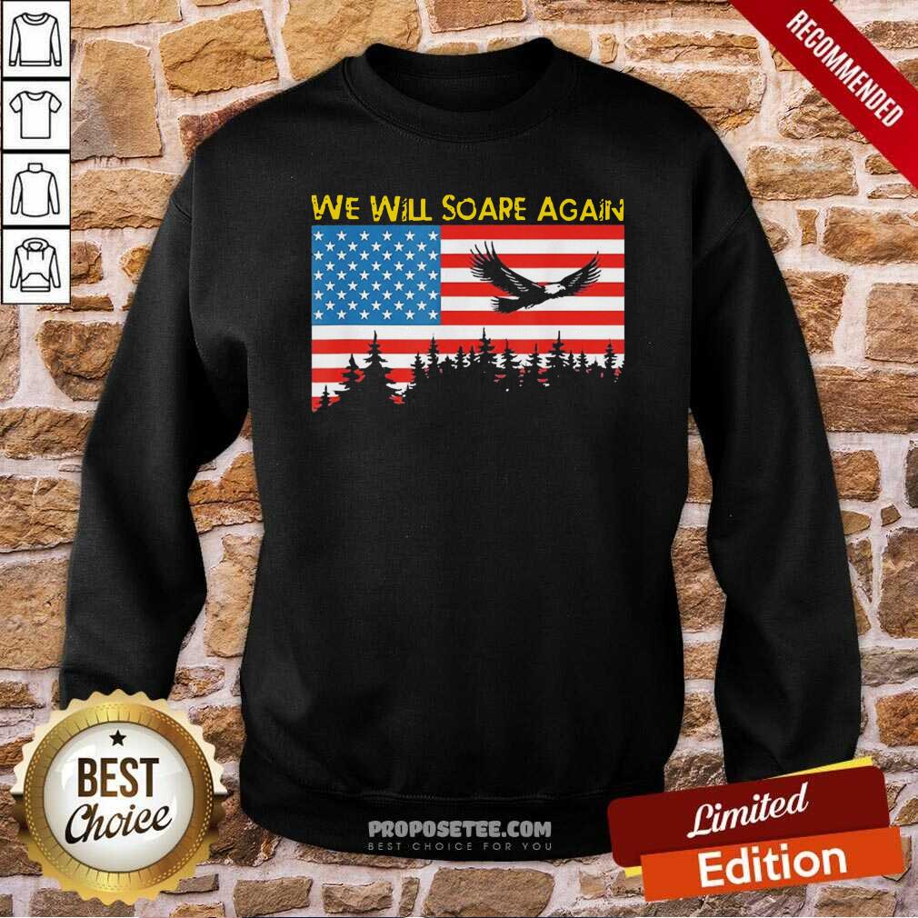 Funny We Will Soare Again American Flag Shirt - Image 4