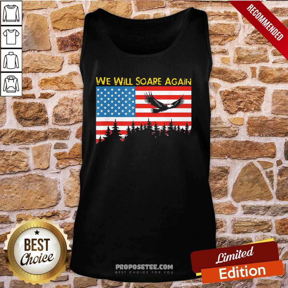 Funny We Will Soare Again American Flag Shirt - Image 3