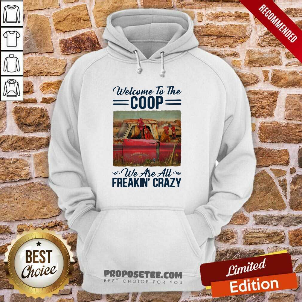 Funny Welcome To The Coop We Are Au Freakin’ Crazy Chicken Farm Shirt - Image 5