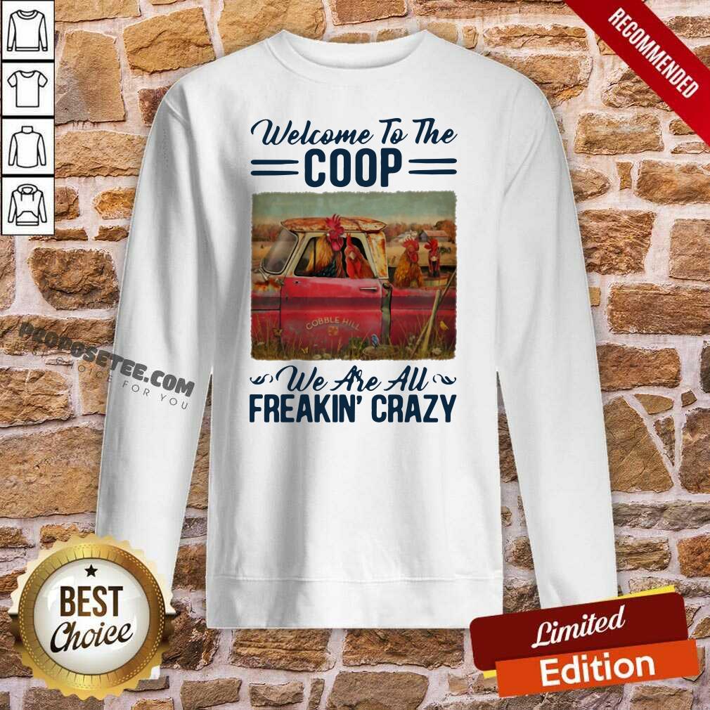 Funny Welcome To The Coop We Are Au Freakin’ Crazy Chicken Farm Shirt - Image 4