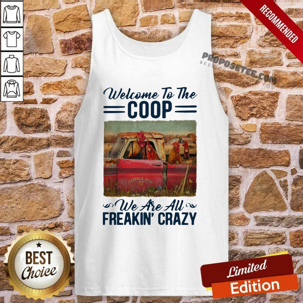 Funny Welcome To The Coop We Are Au Freakin’ Crazy Chicken Farm Shirt - Image 3