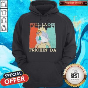 Alternative view of Funny Well La-Dee Frickin’ Da Shirt