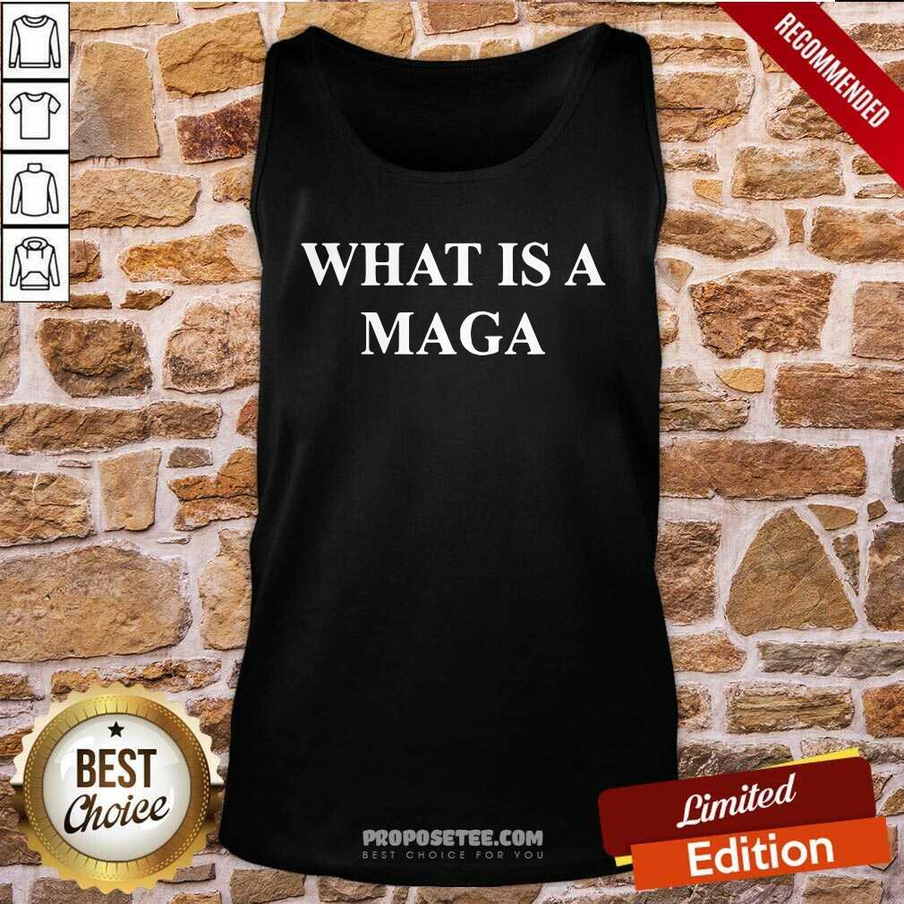 Funny What Is A Maga Shirt - Image 3