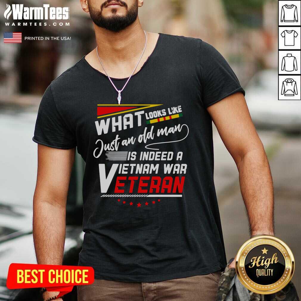 Funny What Look Like Just An Old Man Is Indeed A Vietnam War Veteran Shirt - Image 5