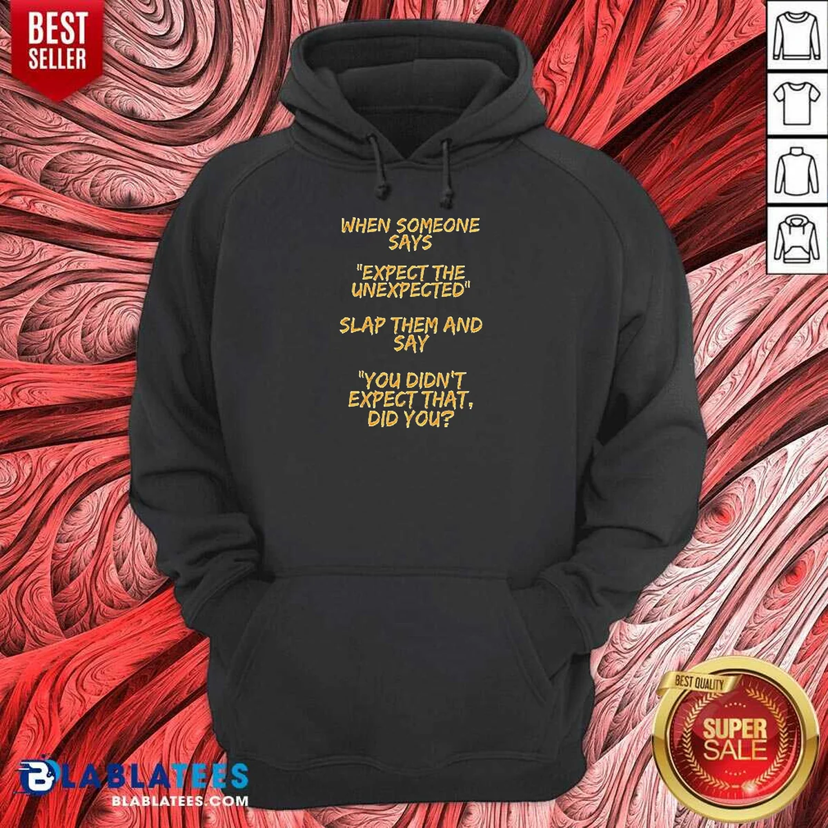 Funny When Someone Says Expect The Unexpected Slap Them And Say You Didnt Expect That Did You Shirt - Image 3