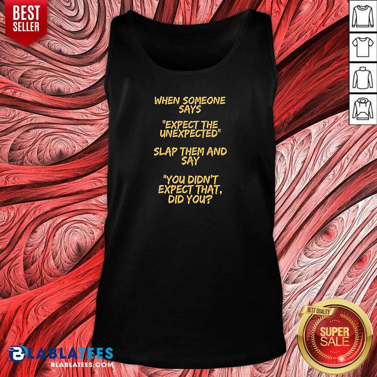 Funny When Someone Says Expect The Unexpected Slap Them And Say You Didnt Expect That Did You Shirt - Image 5