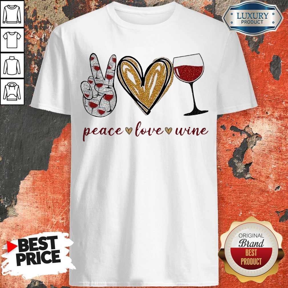 Funny Wine Peace Love Shirt