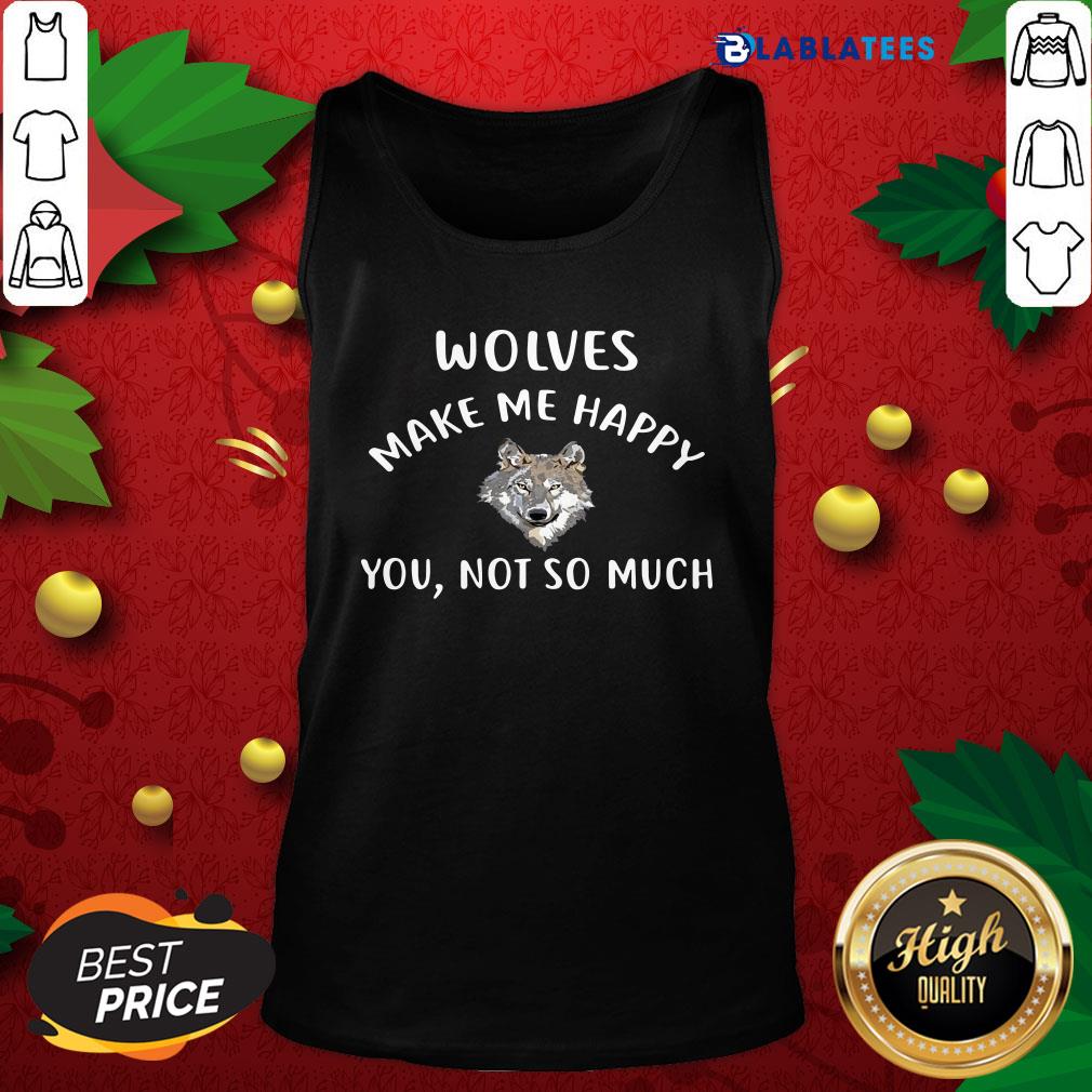 Funny Wolves Make Me Happy You Not So Much Wolf Pullover Shirt - Image 4