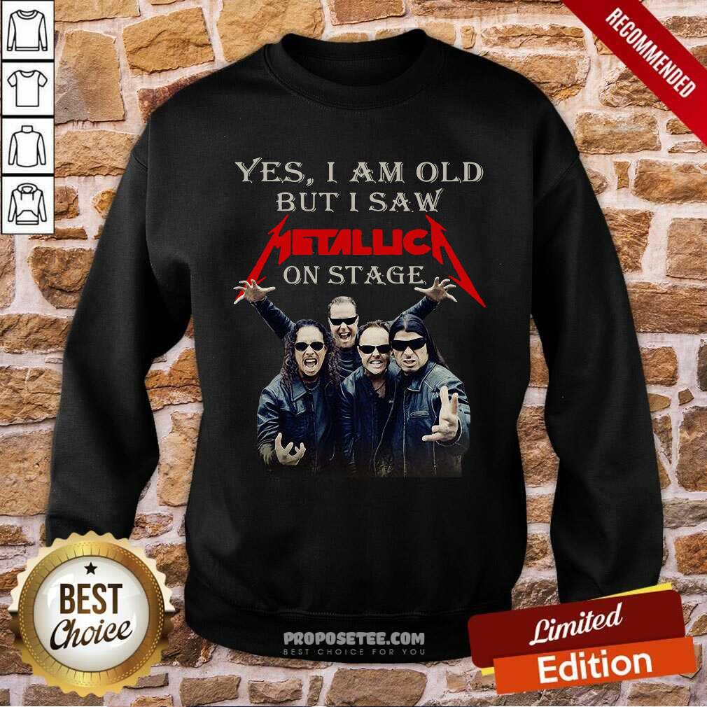 Funny Yes I Am Old But I Saw Metallic On Stage Shirt - Image 3
