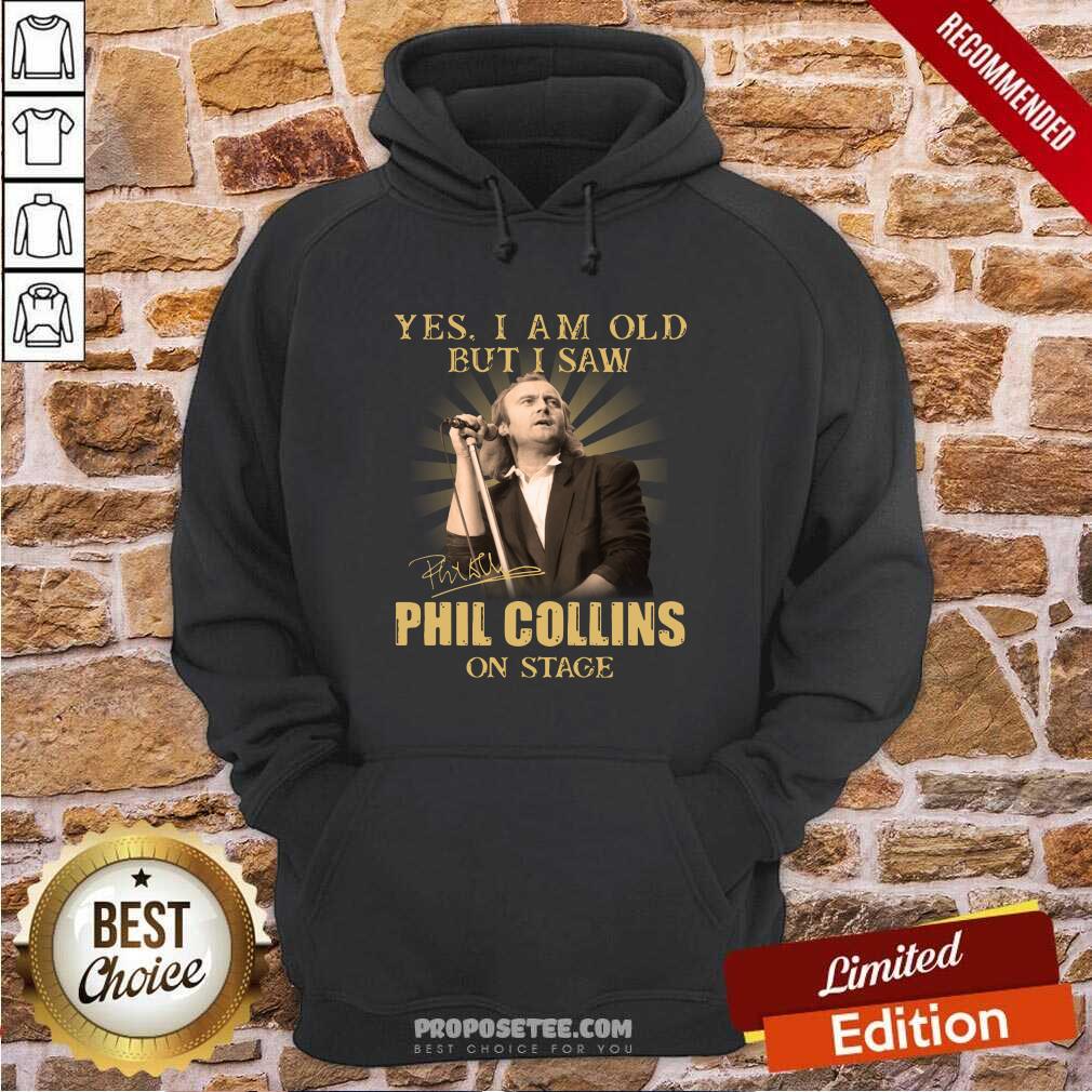 Funny Yes I Am Old But I Saw Phil Collins On Stage Signature Shirt - Image 5