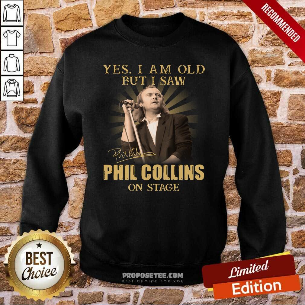 Funny Yes I Am Old But I Saw Phil Collins On Stage Signature Shirt - Image 4