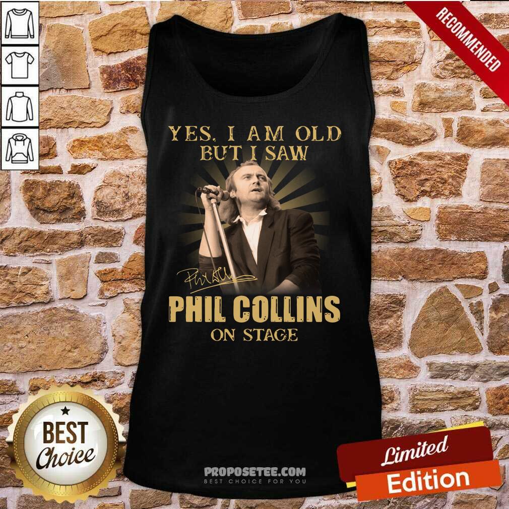 Funny Yes I Am Old But I Saw Phil Collins On Stage Signature Shirt - Image 3