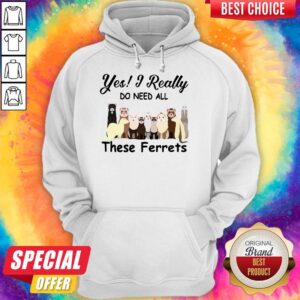 Alternative view of Funny Yes I Really Do Need All These Ferrets Shirt