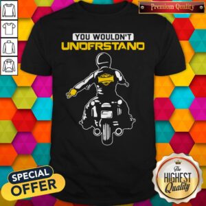 Funny You Wouldn’t Understand Motorcycle Lead The Delegation Shirt