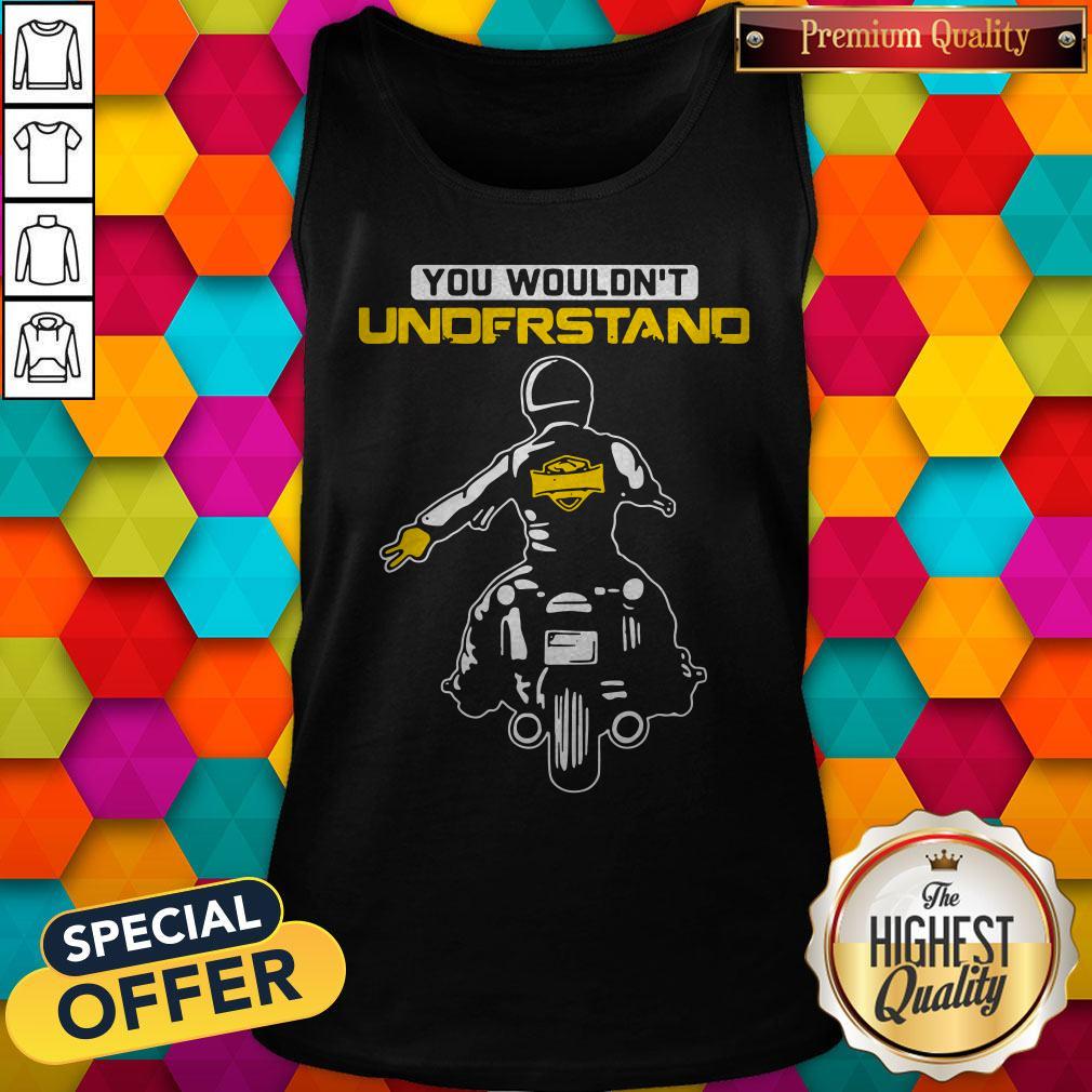 Funny You Wouldn’t Understand Motorcycle Lead The Delegation Shirt - Image 3