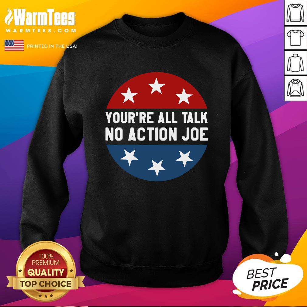 Funny You’re All Talk No Action Joe Funny Shirt - Image 4