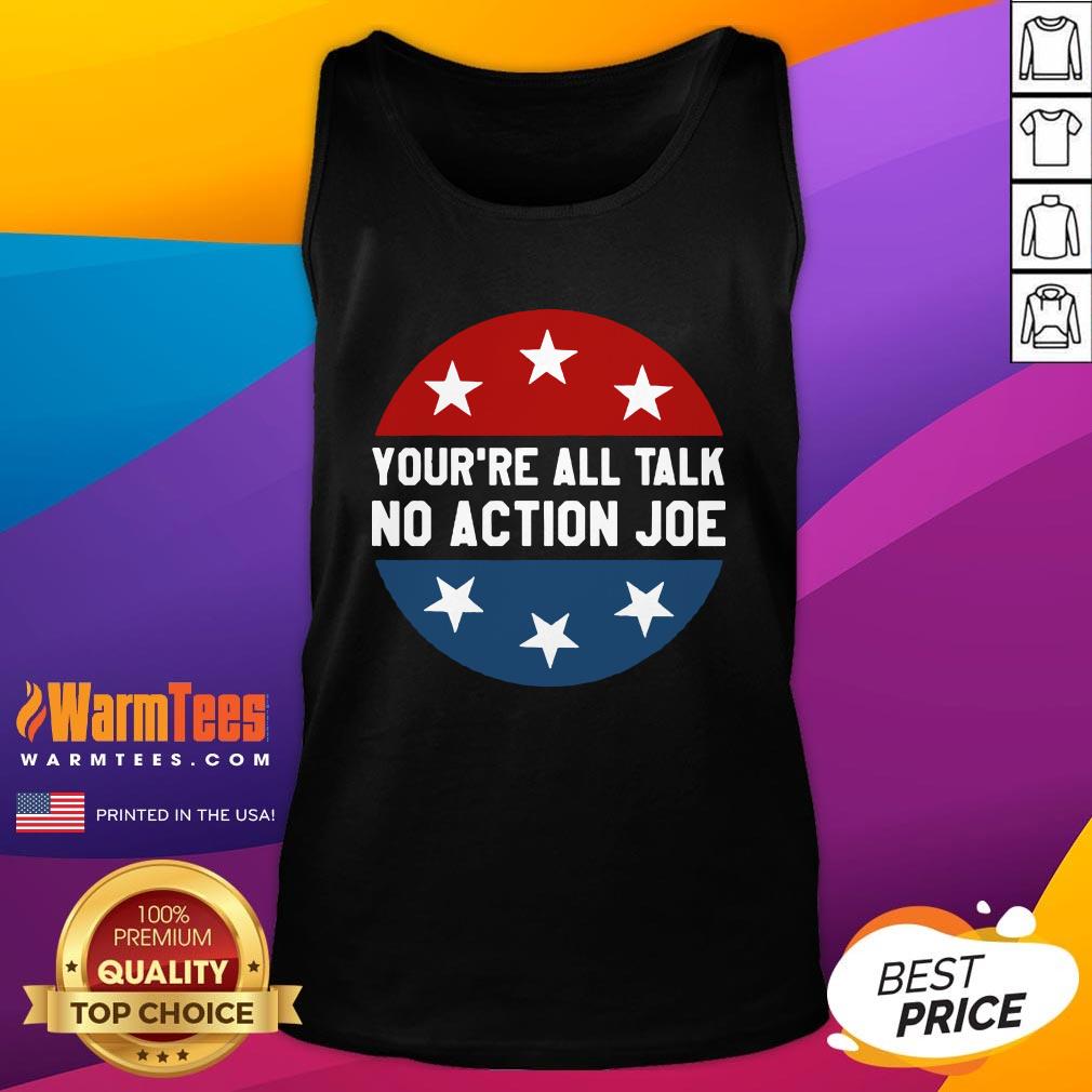 Funny You’re All Talk No Action Joe Funny Shirt - Image 3