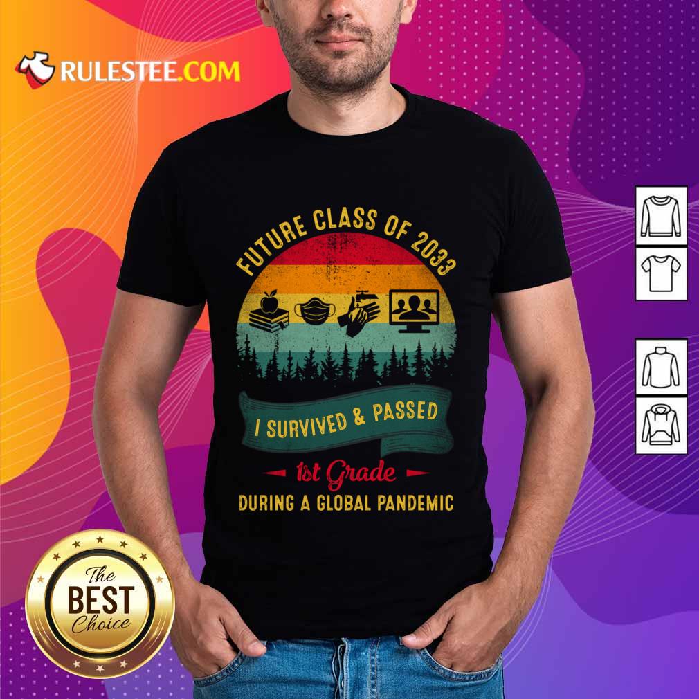 Future Class Of 2033 I Survived And Passed 1st Grade During A Global Pandemic Shirt