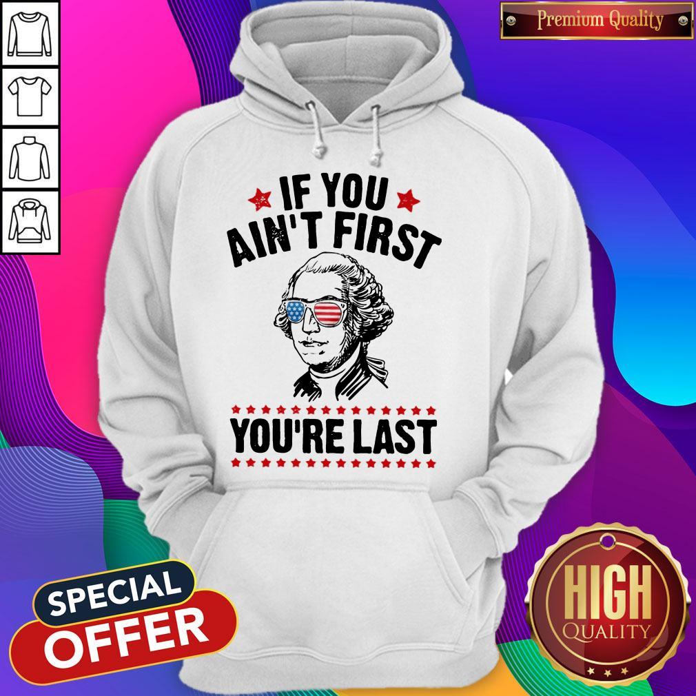 George Washington Independence Day If You Ain’t First You’re Last Shirt - Image 5