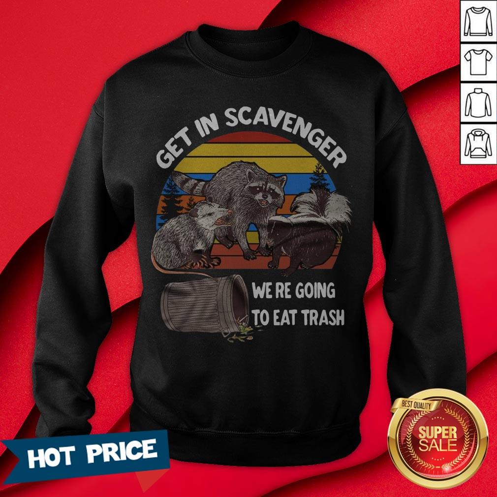 Get In Scavenger We'Re Going To Eat Trash Vintage Shirt - Image 4