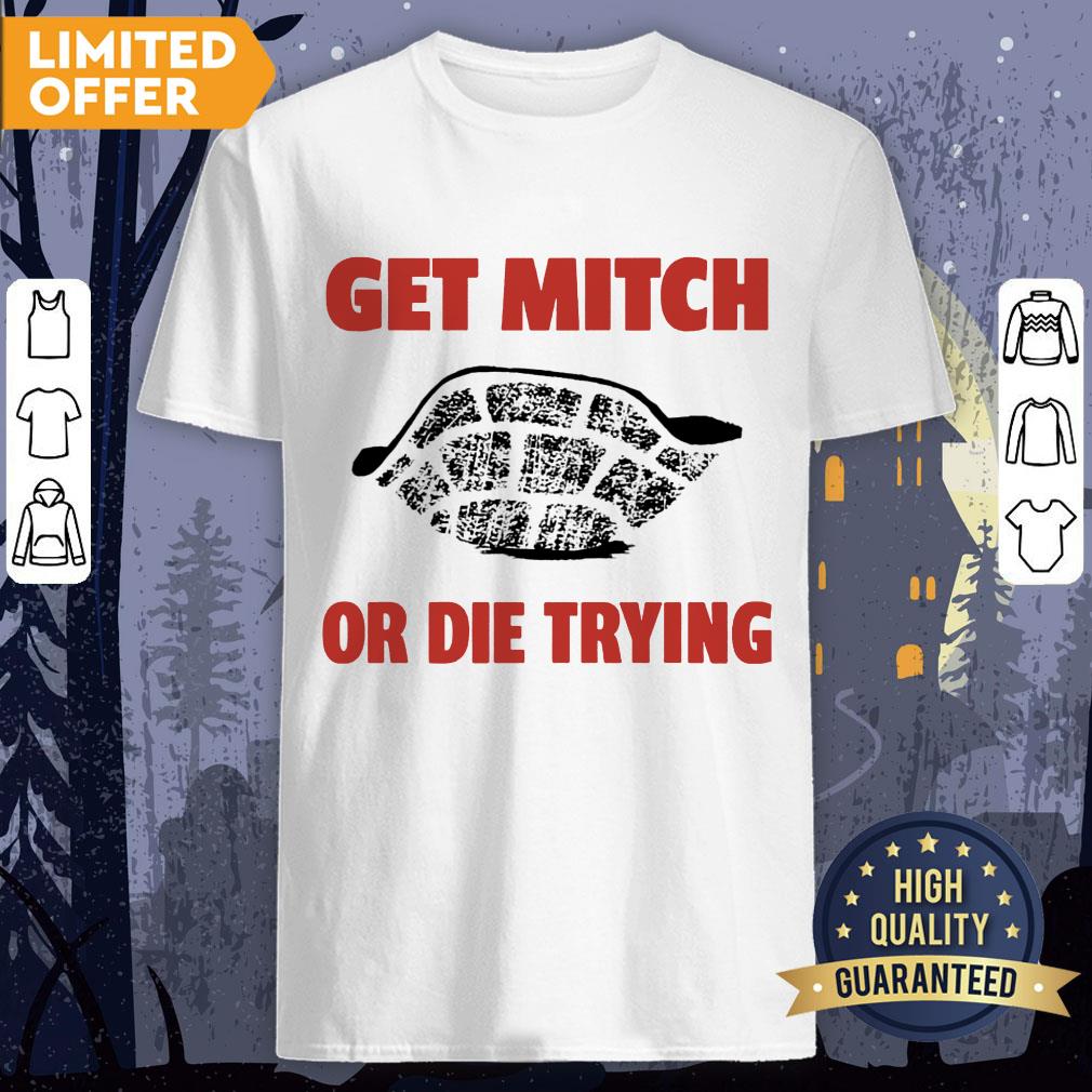 Get Mitch Or Die Trying Shirt