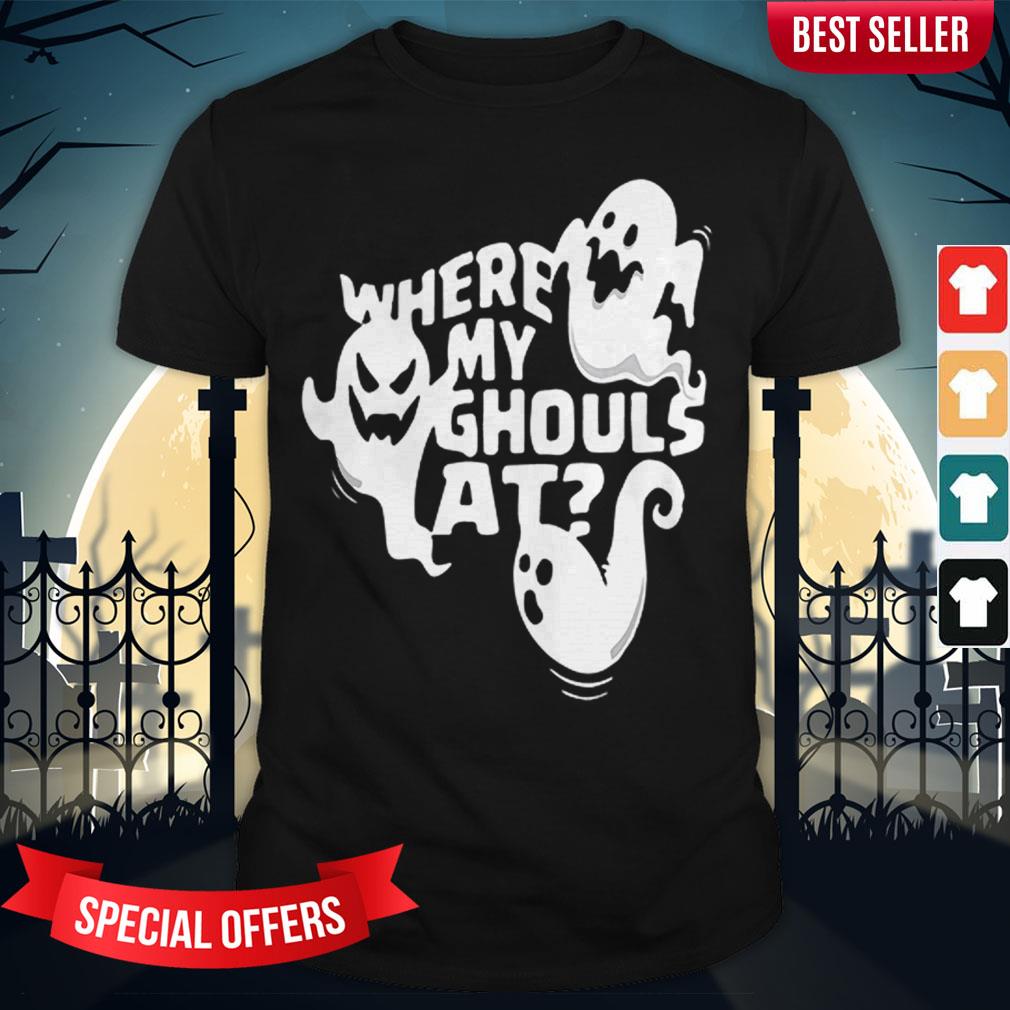 Ghost Where My Ghouls At For Halloween Tshirt