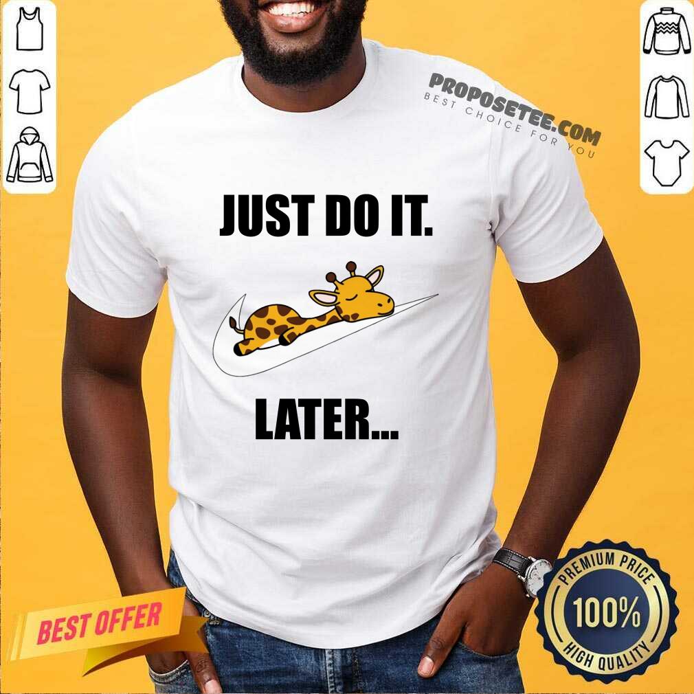 Giraffe Nike Just Do It Later Shirt