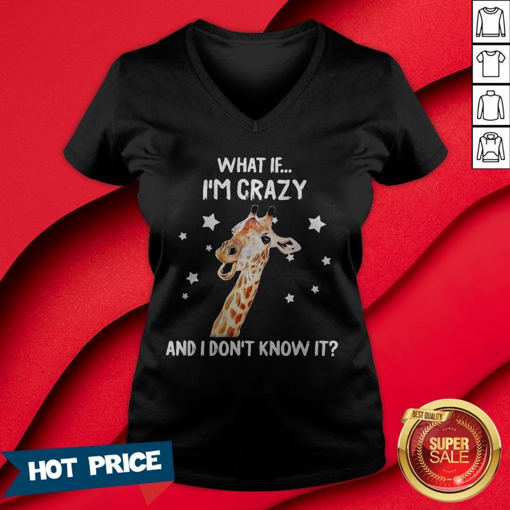 Giraffe What If I’m Crazy And I Don’t Know It Shirt - Image 3