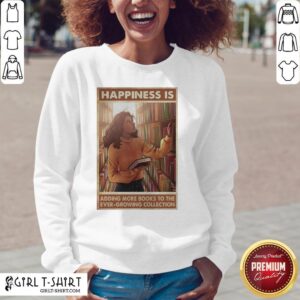 Alternative view of Girl Happiness Is Adding More Books To The Ever Growing Collection Shirt