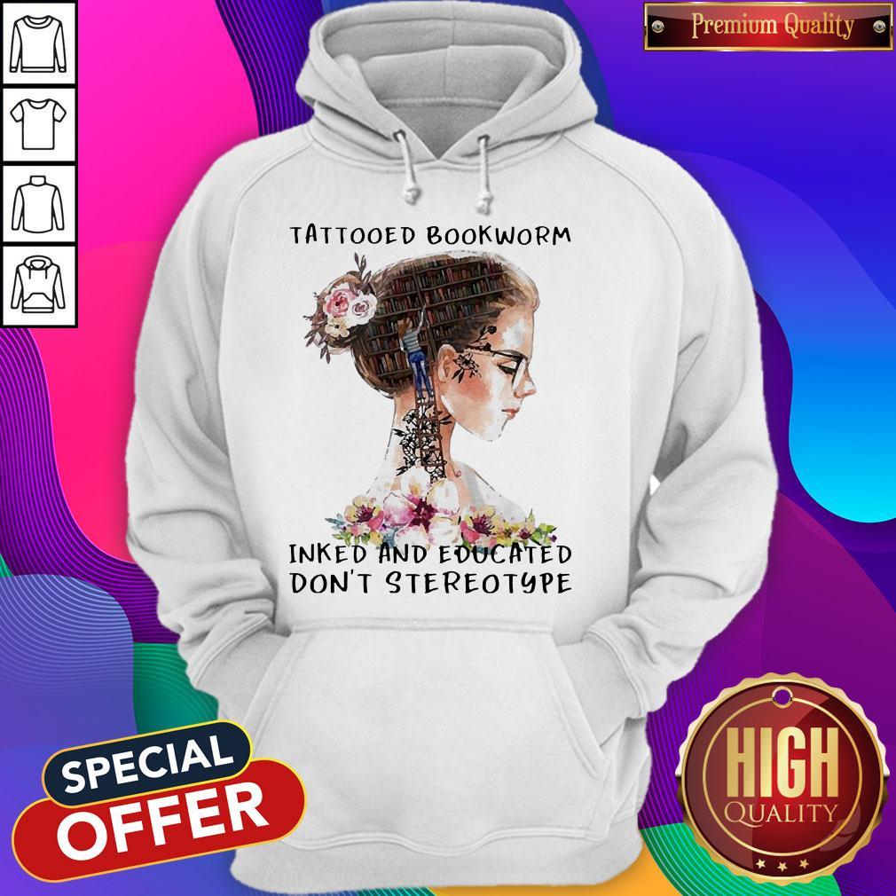 Girl Tattooed Bookworm Inked And Educated Don'T Stereotype Shirt - Image 5