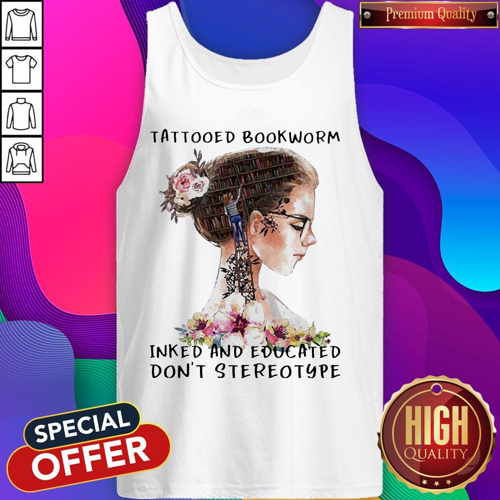 Girl Tattooed Bookworm Inked And Educated Don'T Stereotype Shirt - Image 4