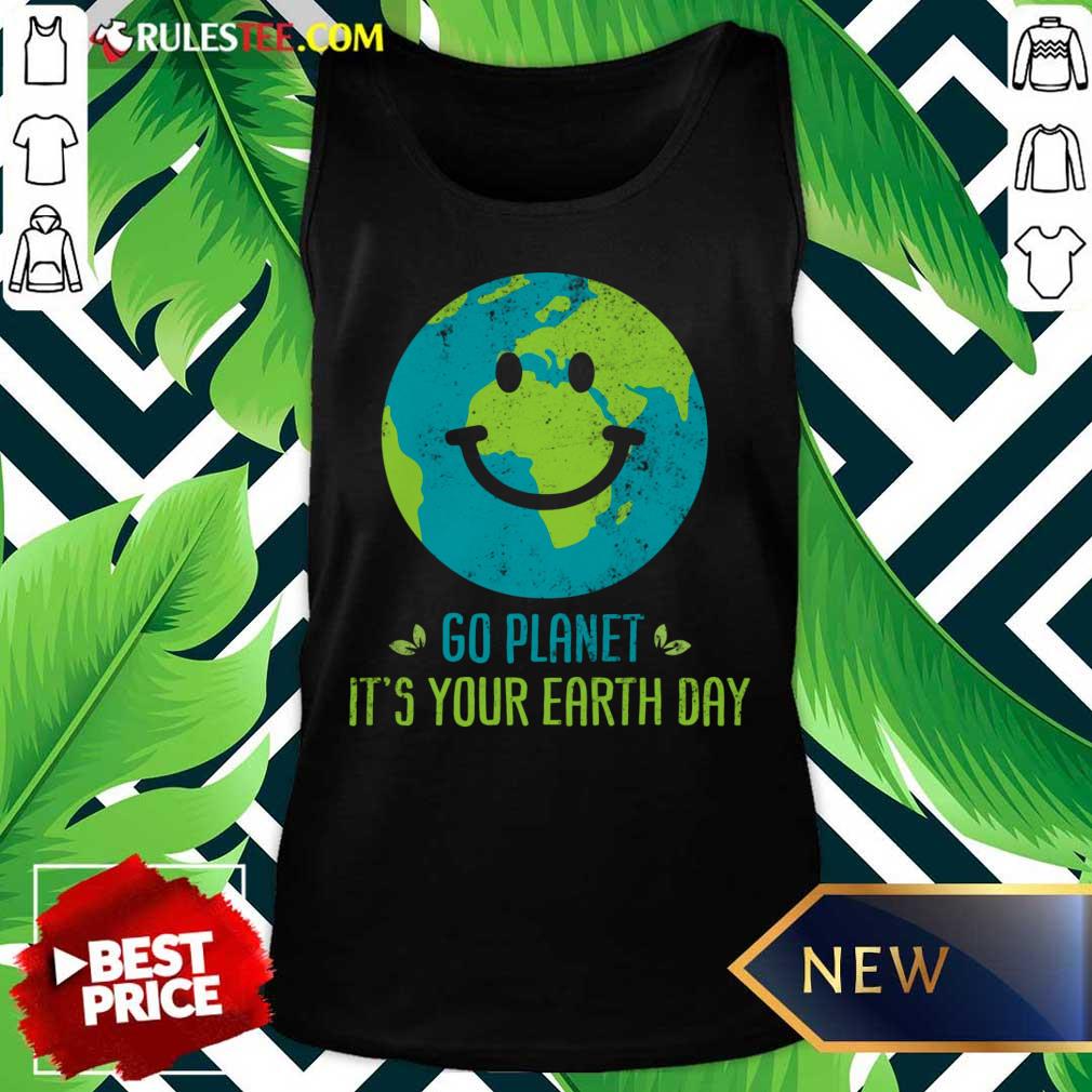 Go Planet It's Your Earth Day A Shirt - Image 2