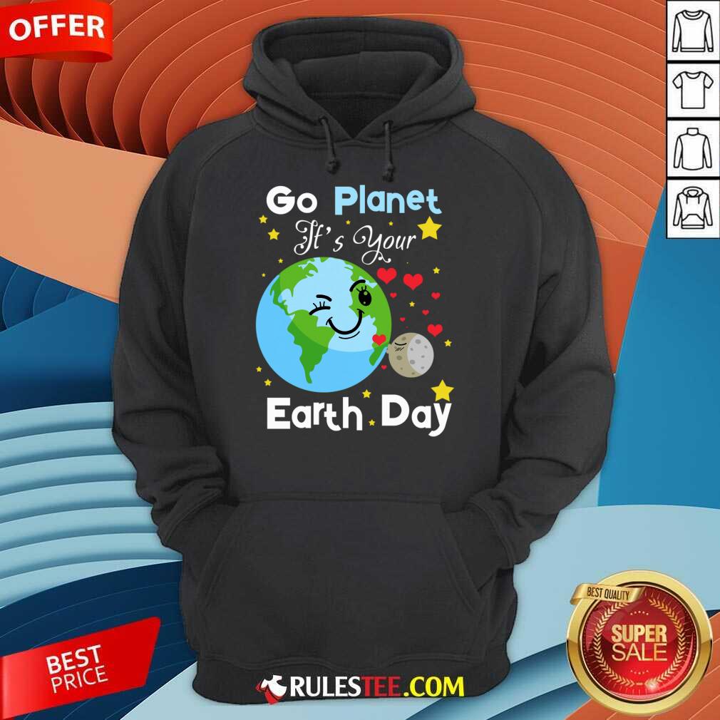 Go Planet It's Your Earth Day Shirt - Image 4