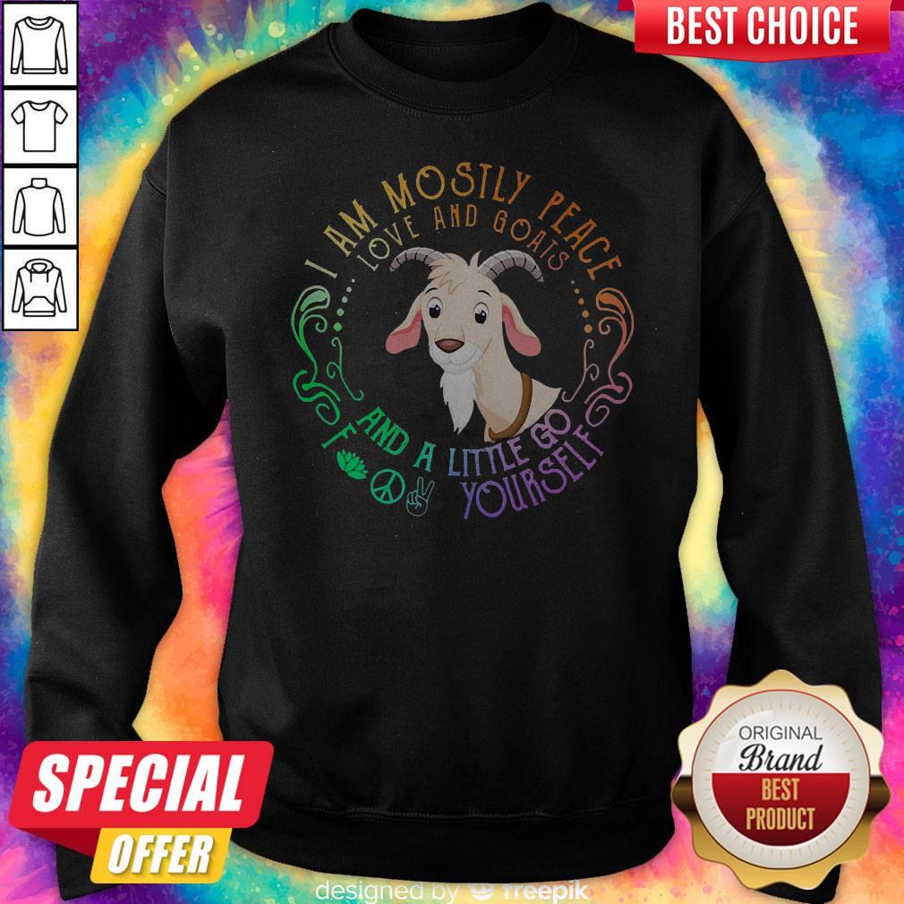 Goat I Am Mostly Peace Love And Goats And A Little Go Fuck Yourself Shirt - Image 5