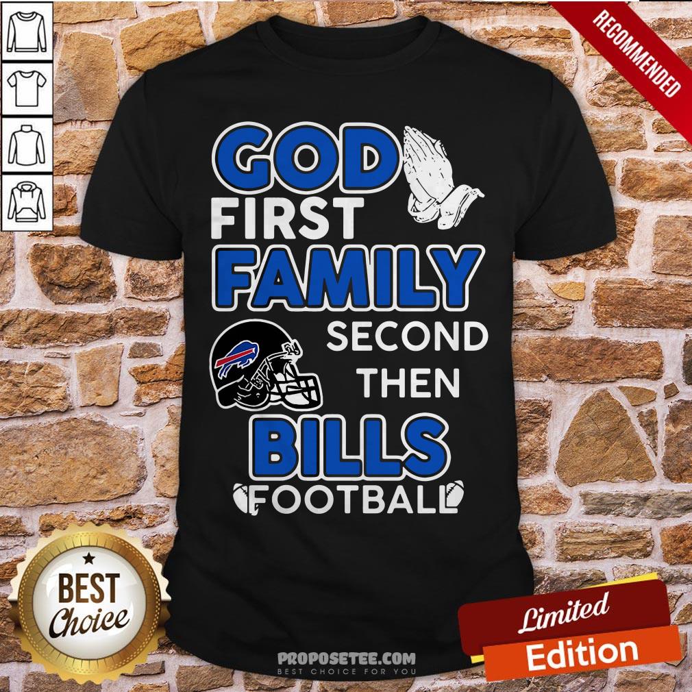God First Family Second Then Buffalo Bills Football Shirt