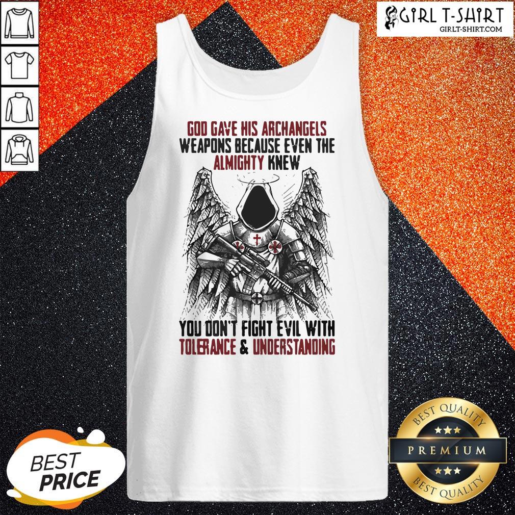God Gave His Archangels Weapons Because Even The Almighty Knew You Don’t Fight Evil With Tolerance And Understanding Shirt - Image 2