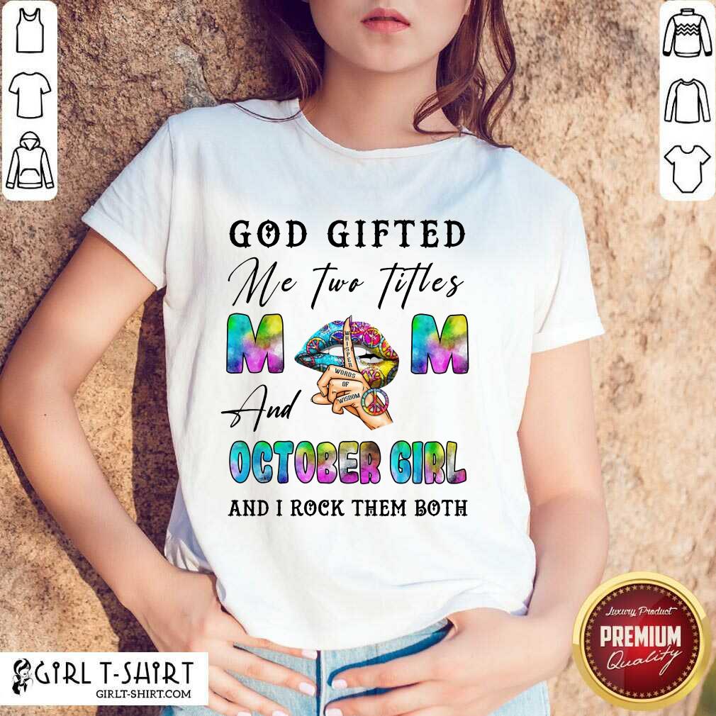 God Gifted Mom October Girl Shirt