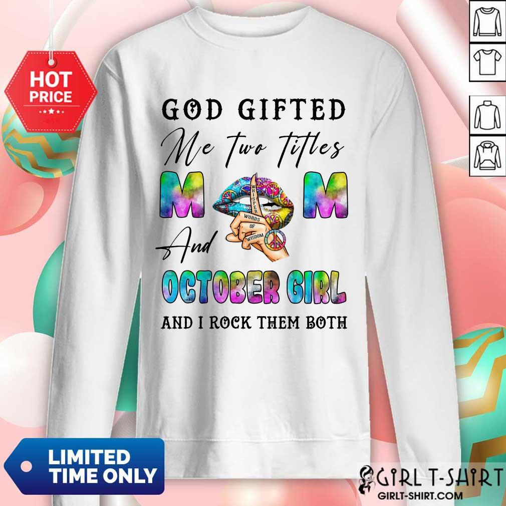 God Gifted Mom October Girl Shirt - Image 5