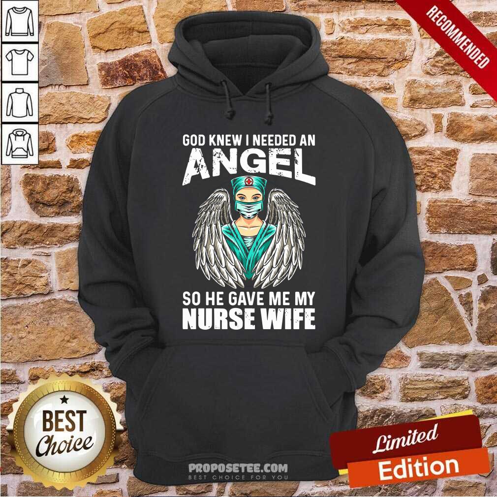 God Knew I Needed An Angel So He Gave Me Nurse Shirt - Image 2