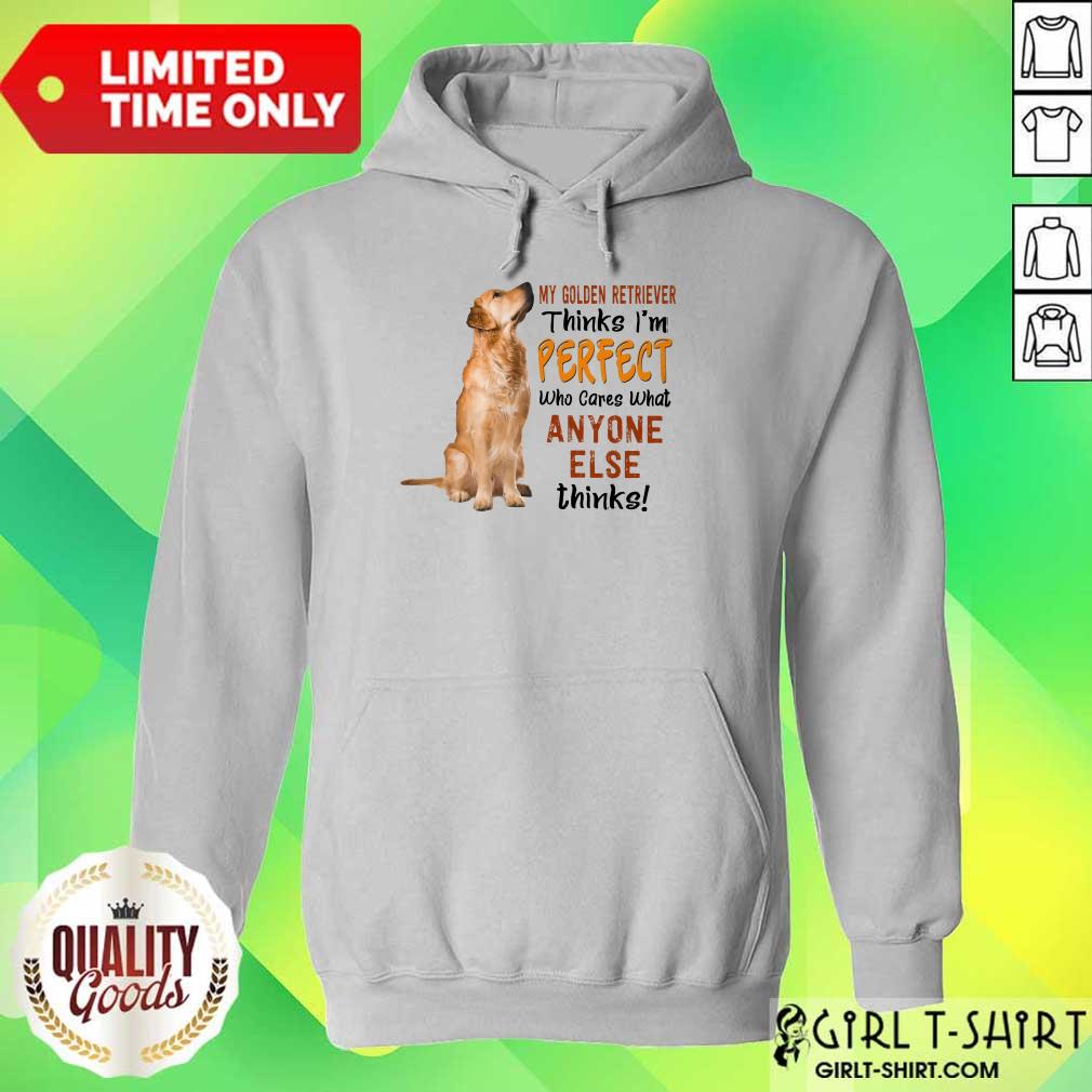 Golden Retriever Thinks I'm Perfect Shirt - Image 3