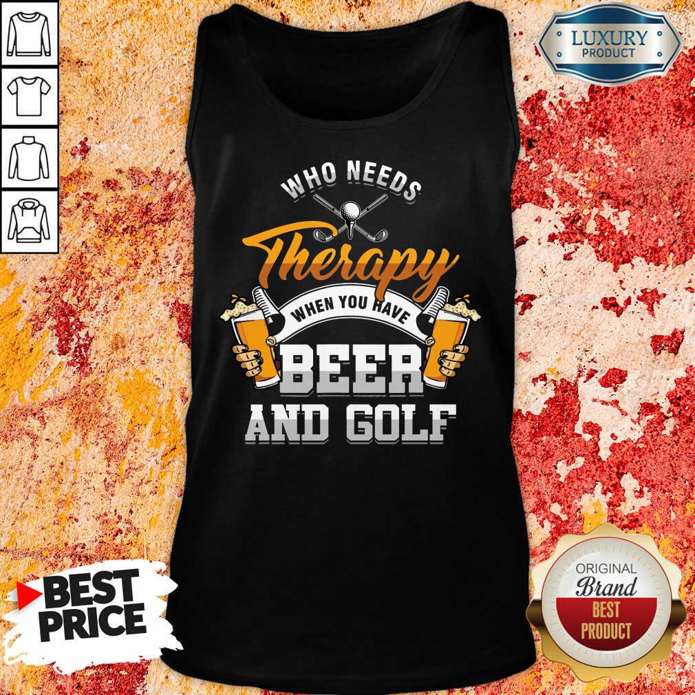 Golf Who Needs Therapy Beer And Golf Shirt - Image 3