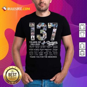 Good 137 Years Of Los Angeles Dodgers 1883 2020 Thank You For The Memories Signatures Shirt